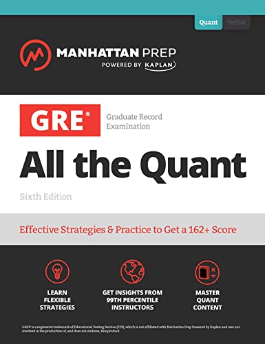 GRE All the Quant: Effective Strategies & Practice from 99th Percentile Instructors (Manhattan Prep GRE Strategy Guides)