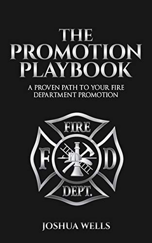 The Promotion Playbook: A Proven Path to Your Fire Department Promotion