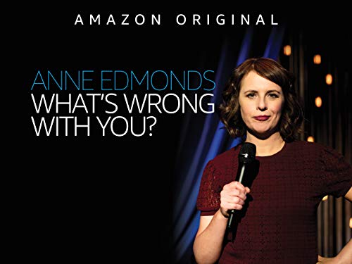 Anne Edmonds: What's Wrong With You? - Official Trailer