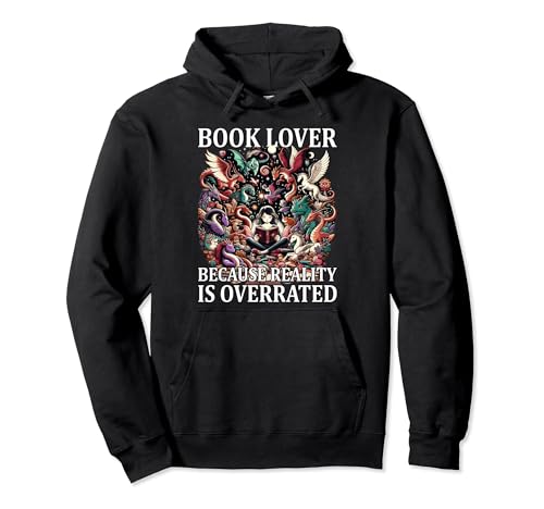 Book lovers Because reality is overrated Pullover Hoodie