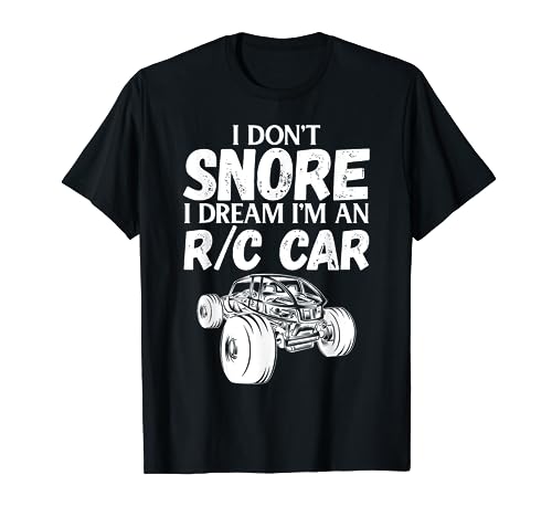 RC Car Racing I Don't Snore I Dream RC Racing Meme R/C Quote T-Shirt