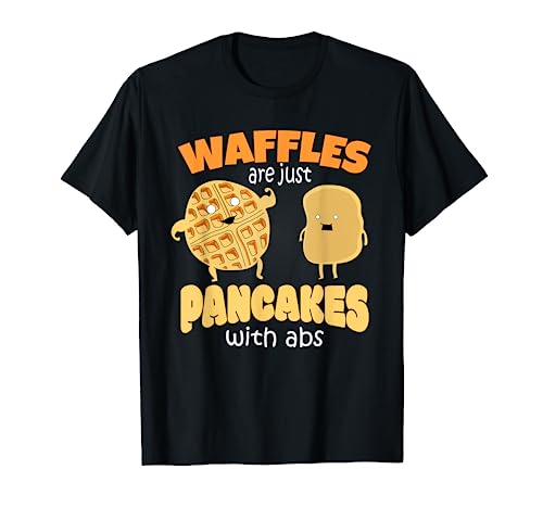 Funny Waffles Are Just Pancakes with Abs Breakfast Tshirts T-Shirt
