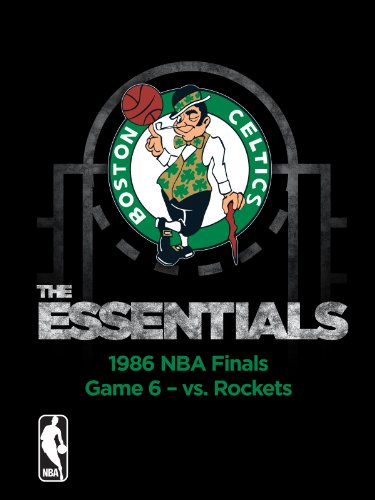NBA The Essentials: Boston Celtics 1986 NBA Finals Game 6 vs. Rockets