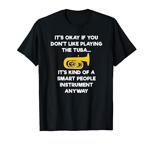 Tuba T-Shirt - Funny Smart Tuba Player