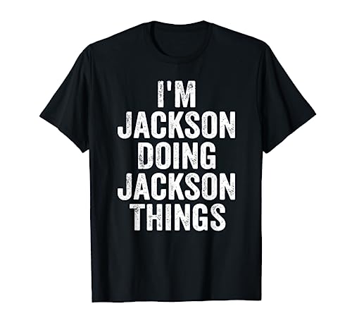 I'm Jackson Doing Jackson Things Shirt Personalized Name T-Shirt