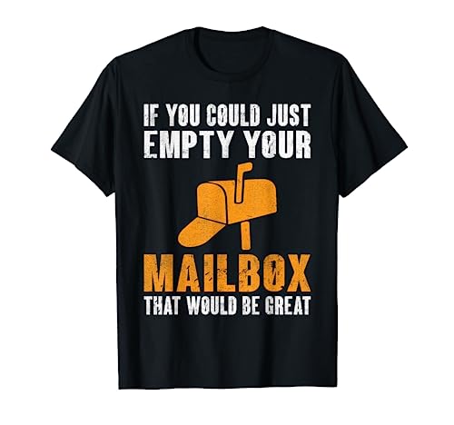 If you could just empty your Mailbox funny Postal Worker T-Shirt