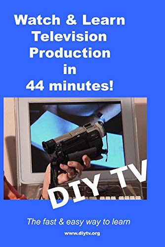 DIYTV - LEARN TV PRODUCTION IN 44 MINUTES (LIBRARY/INSTITUTIONAL/COLLEGE/GOVERNMENT USE)
