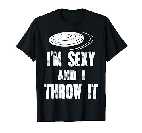 Ultimate Frisbee Saying I'm Sexy And I Throw It T-Shirt