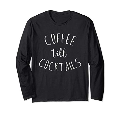 Coffee Till Cocktails - Drink 'Til the Party - Wht T Shirt