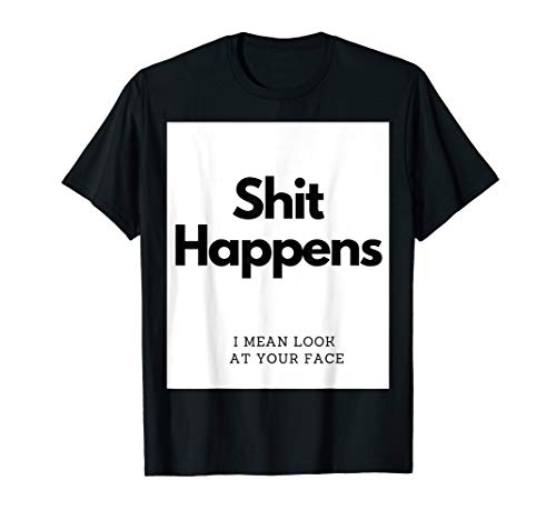 Shit Happens T-Shirt