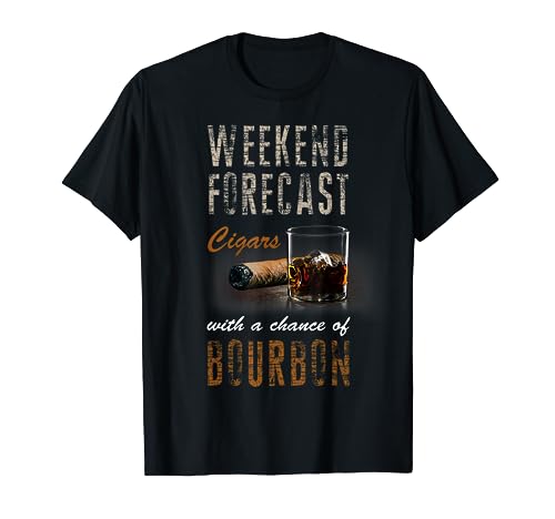 Weekend Forecast Cigars with Chance Bourbon Tshirt Gift Men