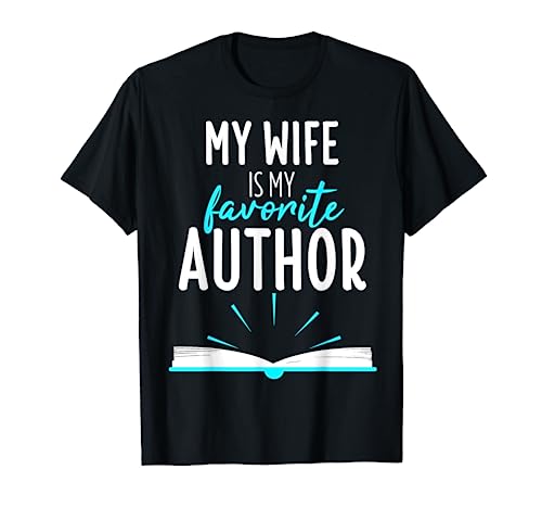 My Wife Is My Favorite Author Outfit Book Writer Gift T-Shirt