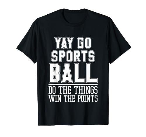 Do The Things Win The Points Yay Sportsball T-Shirt Sports