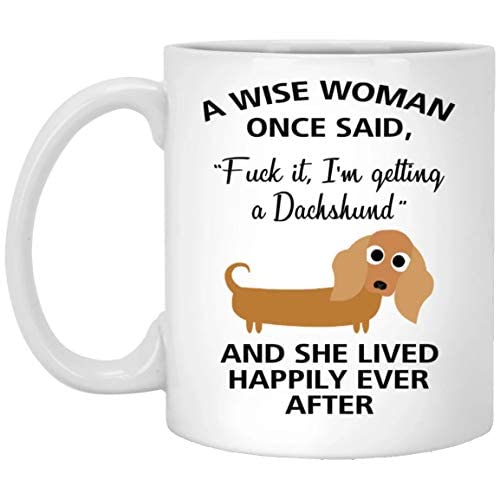 Emily gift A Wise Woman Once Said Funny Dachshund Mom Dog Mug Gifts For Her Sarcastic Coffee Mugs For Women Dog Lady 11oz