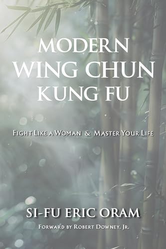 Modern Wing Chun Kung Fu - Fight Like a Woman and Master Your Life