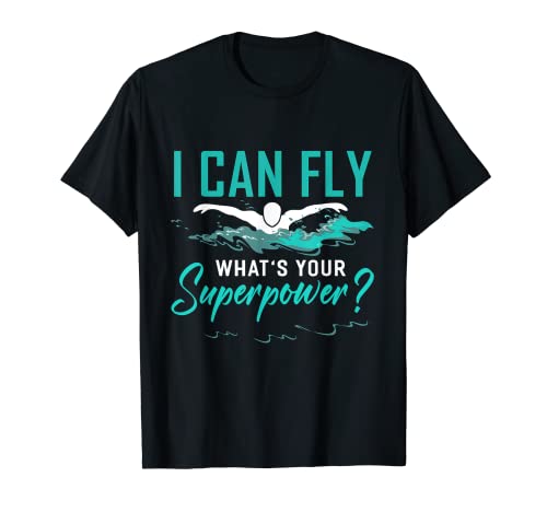 I can fly whats your superpower swimmer shirt Swimming T-Shirt