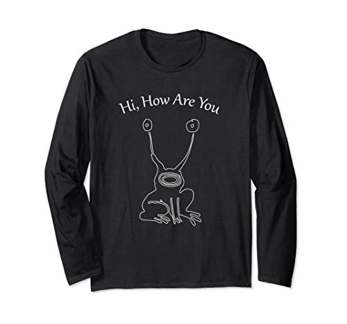 Hi How Are You Frog Long Sleeve T-Shirt