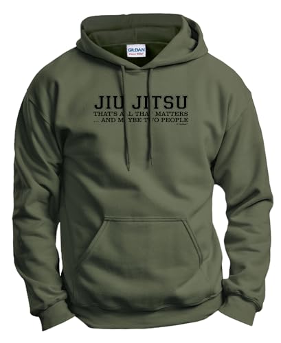 Jiu Jitsu Gifts Jiu Jitsu That's All That Matters Maybe Two People Hoodie Sweatshirt Medium MlGrn