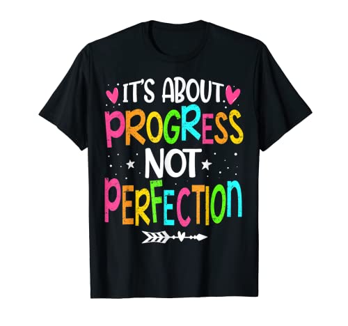 It's About Progress Not Perfection Testing T-Shirt