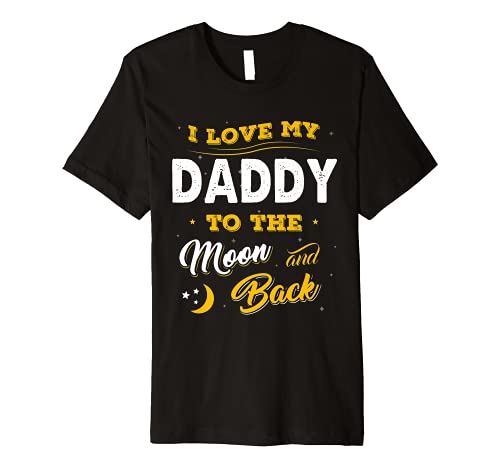 Family Shirt I Love My Daddy To The Moon And Back Gift Premium T-Shirt
