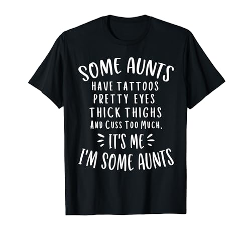 Some Aunts Cuss Too Much Funny Auntie Gifts Aunt T-Shirt