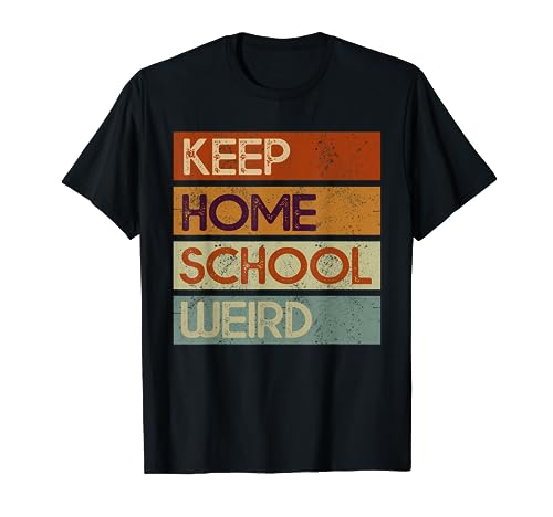 Vintage Keep Homeschool Weird Funny Homeschool Mom Retro T-Shirt
