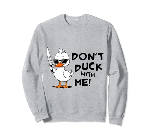 Don't Duck with Me kids men and women Sweatshirt