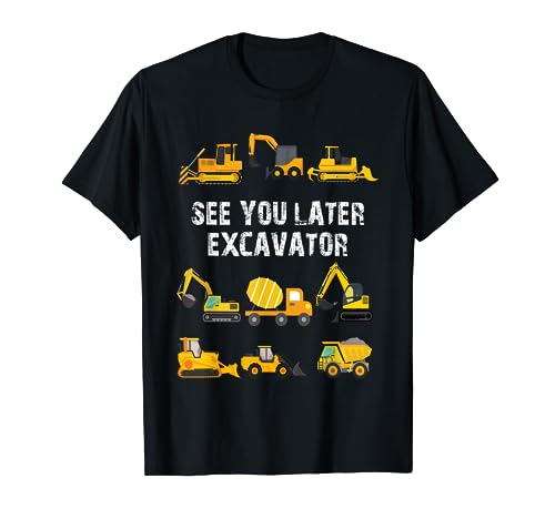 See You Later Excavator Funny Toddler Boy Kids Excavator T-Shirt