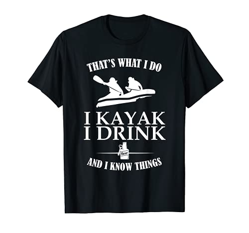 That's What I Do Kayak Drink Know Things Shirt