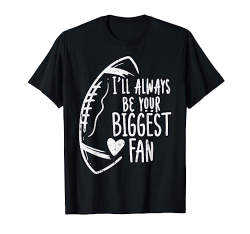 Always Be Your Biggest Fan American Football Men Women Kids T-Shirt