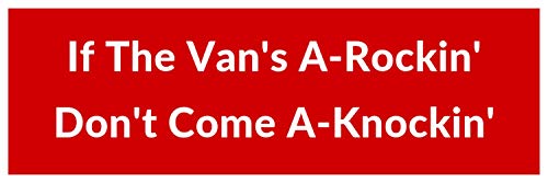 If The Van's A-Rockin' Don't Come A-Knockin' Bumper Sticker Decal Cars Laptop