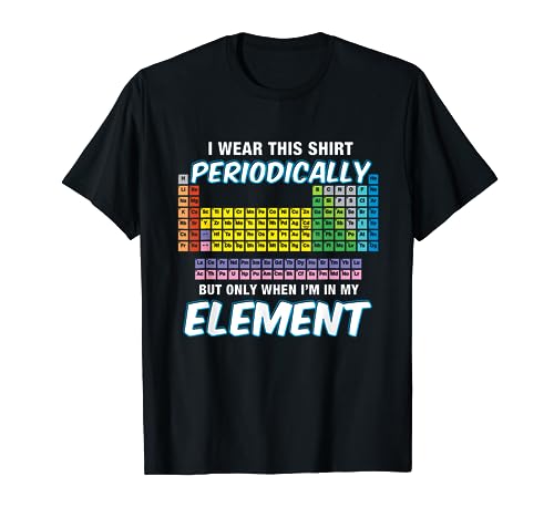 I Wear This Shirt Periodically T-Shirt Periodic Table TShirt T-Shirt