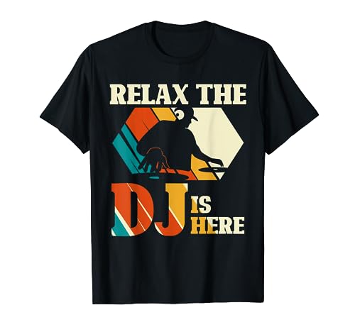 Relax The DJ Is Here Vintage Disc Jockey Beat Maker Gifts T-Shirt