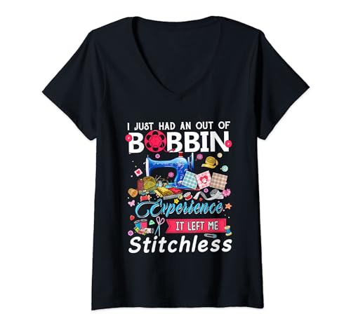 I Just Had An Out Of Bobbin Experience It Left Me Stitchless V-Neck T-Shirt