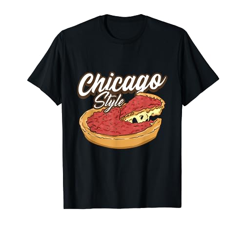 Chicago Style Pizza Deep Dish Pizza Thick Crust Food Lover T-Shirt