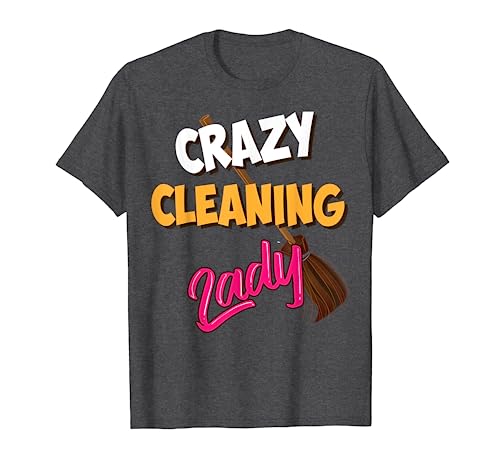 Crazy Cleaning Lady Shirt | Housekeepers Maid Services Gift