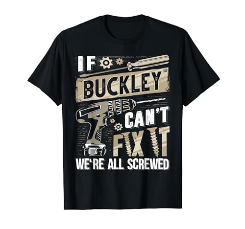 Buckley Family Name, If Buckley Can't Fix It T-Shirt