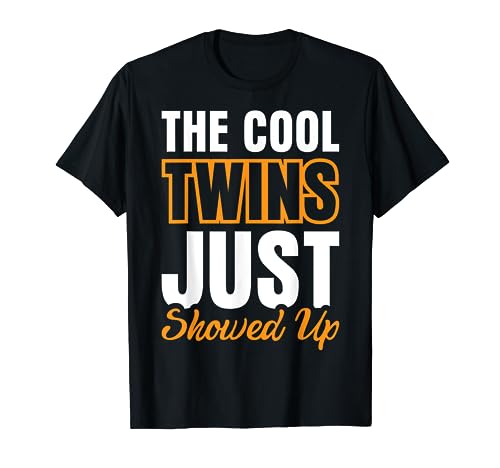 The Cool Twins Just Showed Up T-Shirt