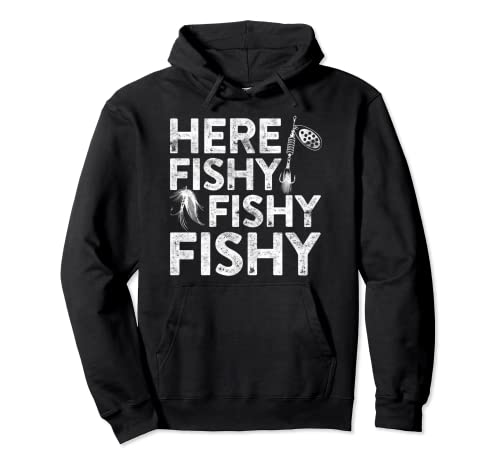 Here Fishy Fishy Fishy Hoodie Fisherman Gift Shirt