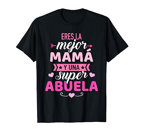 Eres la mejor mamá y una super abuela T-Shirt