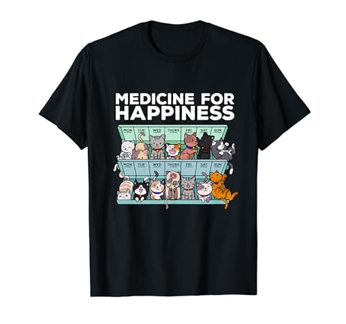 My Medicine For Happiness Called Cats every day kitten cat T-Shirt