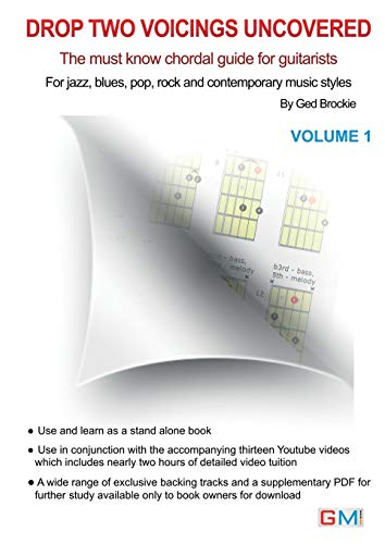 Drop Two Voicing Uncovered Vol. 1: The Must Know Chordal Book for Guitarists for Jazz, Blues, Pop Rock and Contemporary Guitarists