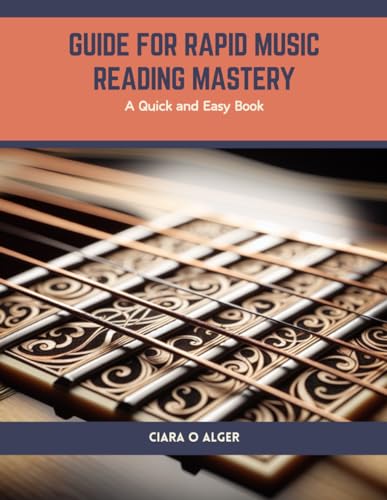 Guide for Rapid Music Reading Mastery: A Quick and Easy Book