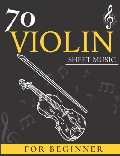70 Violin Sheet Music For Beginner: Easy Violin For Adults And Kids