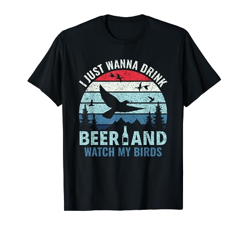 Drink Beer & Watch My Birds - Bird Watching Birdologist T-Shirt