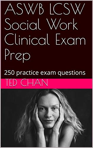 ASWB LCSW Social Work Clinical Exam Prep: 250 practice exam questions