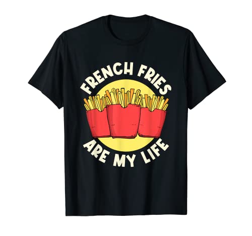 French Fries French Fries Is My Life French Fry T-Shirt