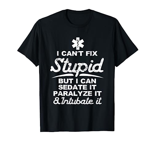 Paramedic EMT Gift Can Sedate And Paralyze Stupid Funny EMS T-Shirt