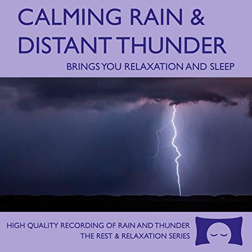 Calming Rain and Distant Thunder - Thunderstorm Nature Sounds Recording - For Meditation, Relaxation and Sleep - Nature's Perfect White Noise -