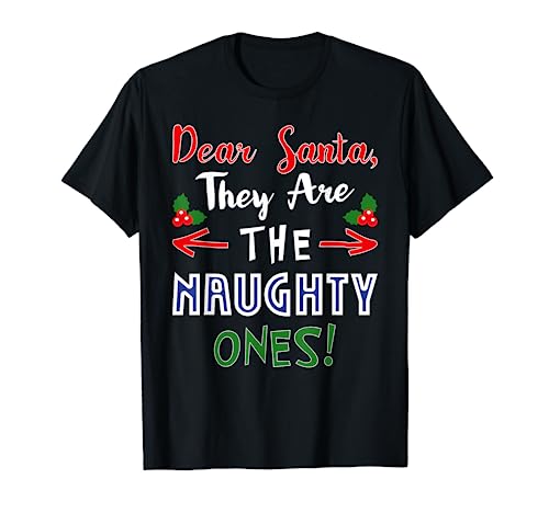 Dear Santa They Are Naughty Ones Hilarious Christmas Gag T-Shirt